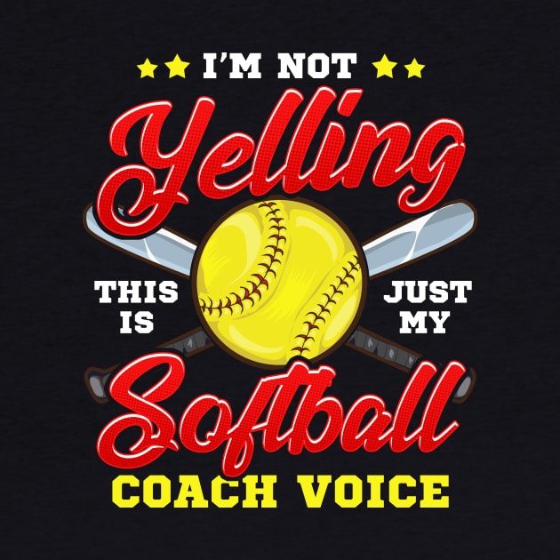 I'm Not Yelling! This is Just My Softball Coach Voice! by Jamrock Designs